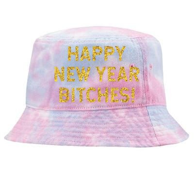 Happy New Year Bitches Celebration New Years Eve Tie-Dyed Bucket Hat