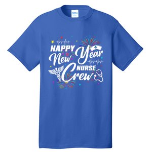 Happy New Year Nurse Crew Fireworks New Years Eve Party 2025 Gift Tall T-Shirt