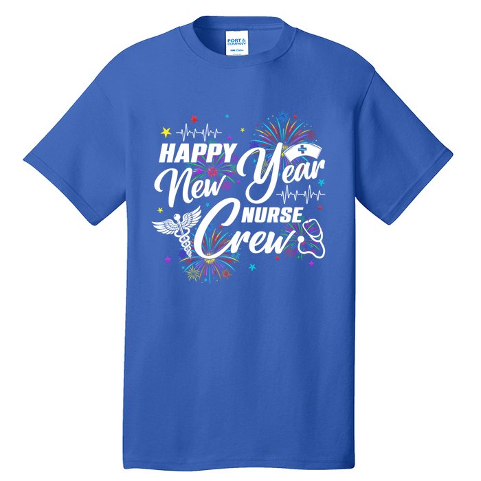 Happy New Year Nurse Crew Fireworks New Years Eve Party 2025 Gift Tall T-Shirt