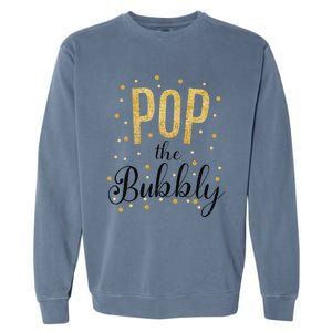 Happy New Years Pop The Bubbly Champagne Holiday Celebration Gift Garment-Dyed Sweatshirt