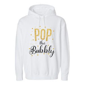 Happy New Years Pop The Bubbly Champagne Holiday Celebration Gift Garment-Dyed Fleece Hoodie