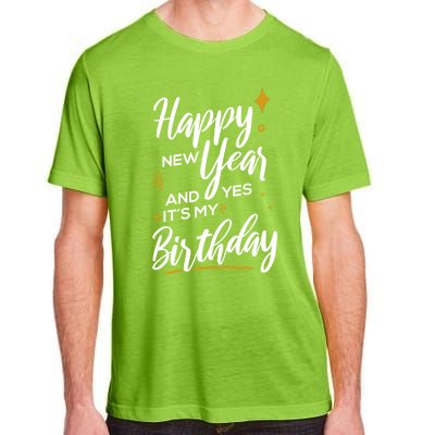 Happy New Year And Yes ItS My Birthday Great Gift Adult ChromaSoft Performance T-Shirt