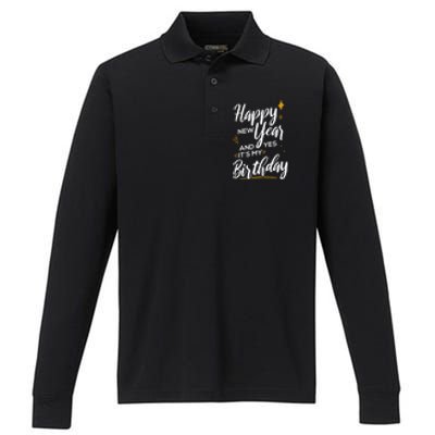 Happy New Year And Yes ItS My Birthday Great Gift Performance Long Sleeve Polo