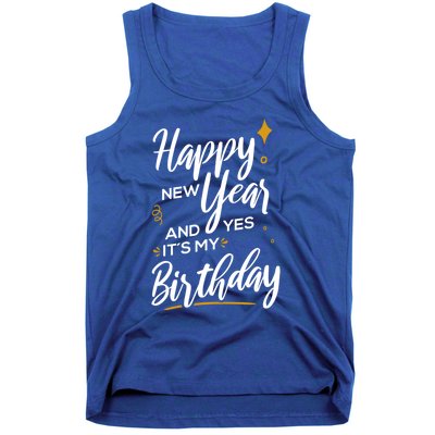 Happy New Year And Yes ItS My Birthday Great Gift Tank Top