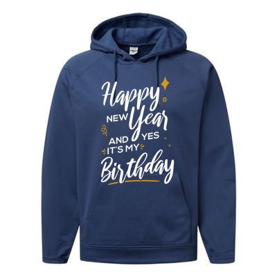 Happy New Year And Yes ItS My Birthday Great Gift Performance Fleece Hoodie