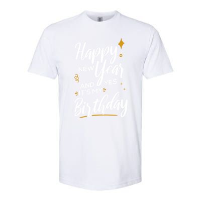 Happy New Year And Yes ItS My Birthday Great Gift Softstyle® CVC T-Shirt