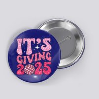 Happy New Year Its Giving 2025 Party Family Matching Button