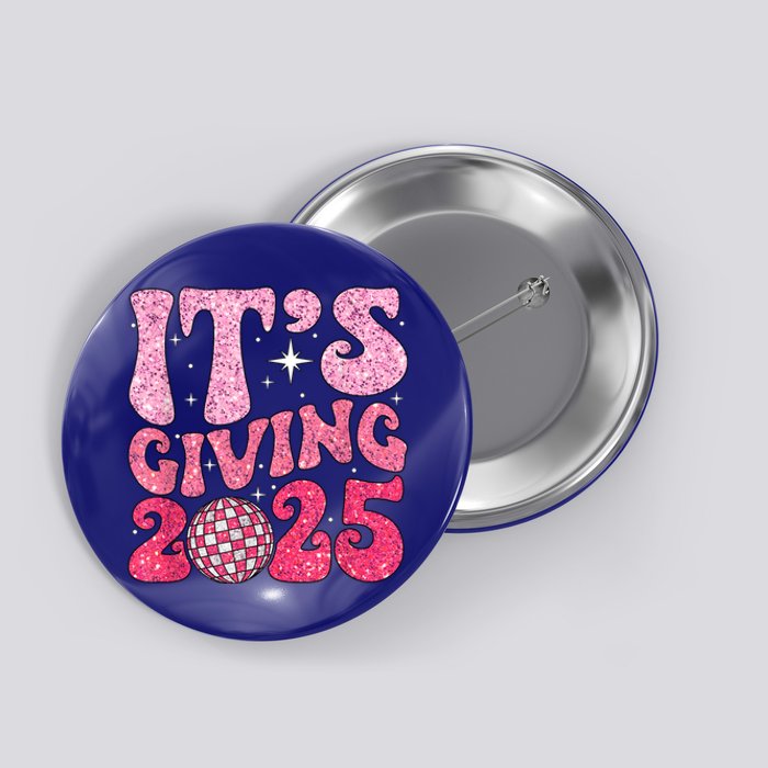 Happy New Year Its Giving 2025 Party Family Matching Button