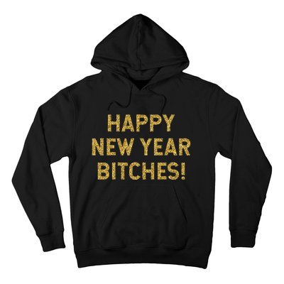 Happy New Year Bitches Celebration New Years Eve Hoodie