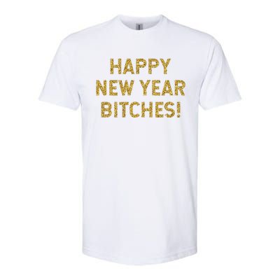 Happy New Year Bitches Celebration New Years Eve Softstyle® CVC T-Shirt