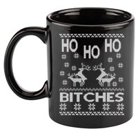 Ho Ho Ho Bitches X-Mas Ugly Christmas 11oz C Handle Ceramic Mug