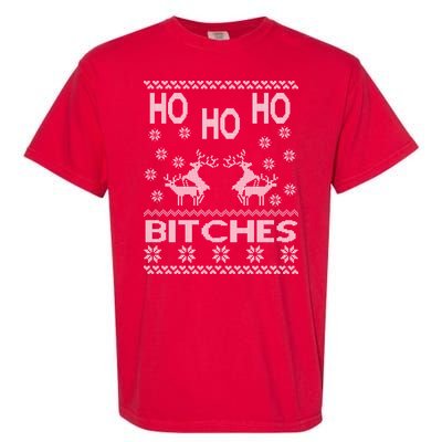 Ho Ho Ho Bitches X-Mas Ugly Christmas Garment-Dyed Heavyweight T-Shirt