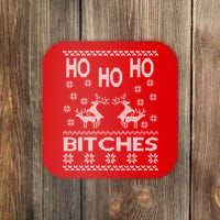 Ho Ho Ho Bitches X-Mas Ugly Christmas Coaster