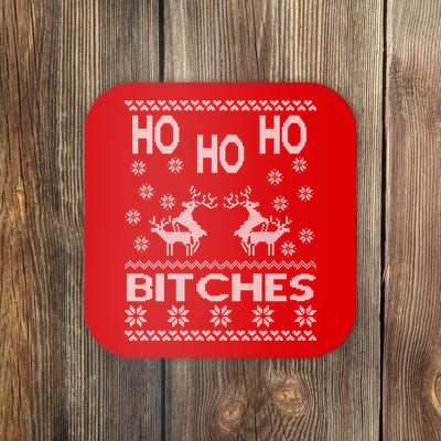 Ho Ho Ho Bitches X-Mas Ugly Christmas Coaster