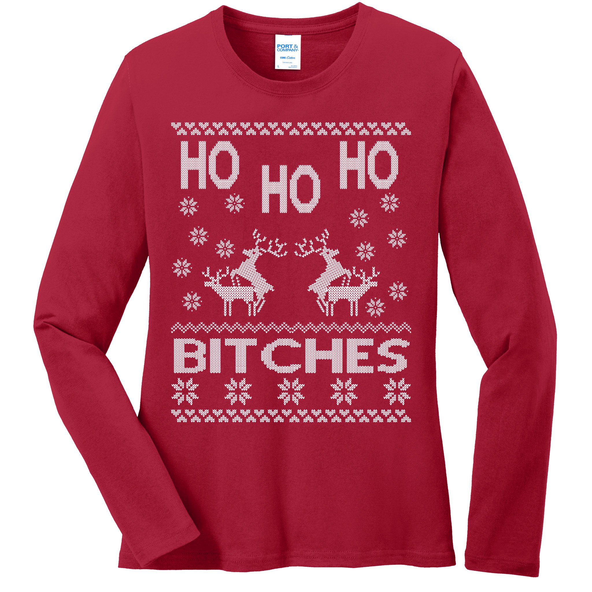 Ho Ho Ho Bitches X-Mas Ugly Christmas Ladies Long Sleeve Shirt