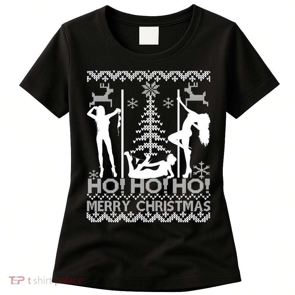 Ho Ho Ho Strippers X-Mas Ugly Christmas Sweater Womens T-Shirt
