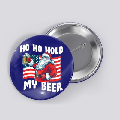 Ho Ho Hold My Beer Christmas In July Button