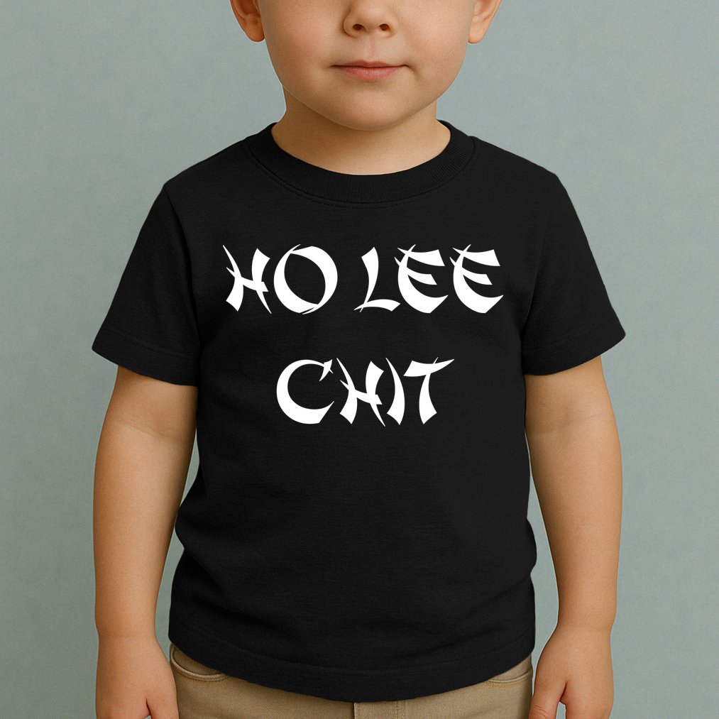 Ho Lee Chit Toddler T-Shirt