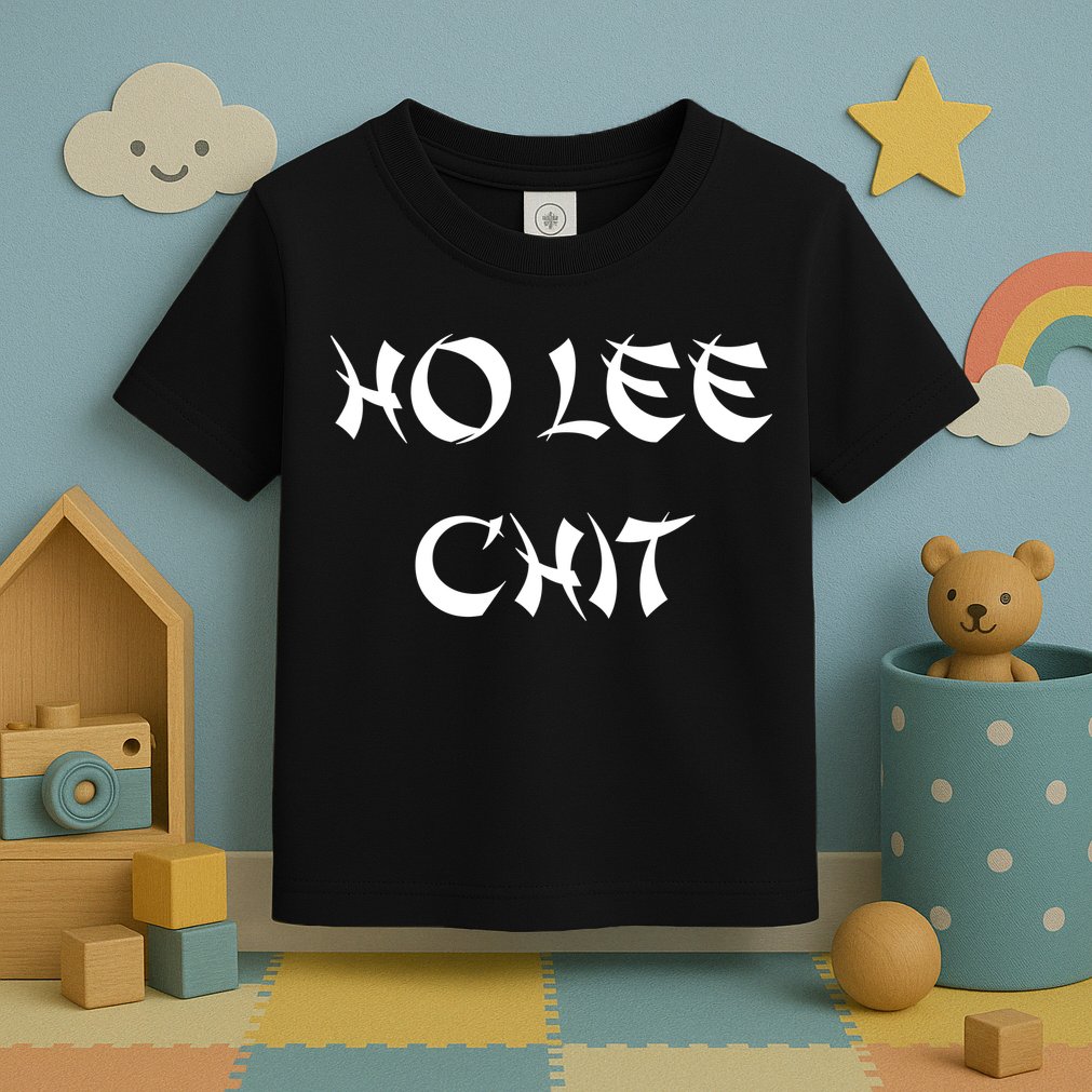 Ho Lee Chit Toddler T-Shirt