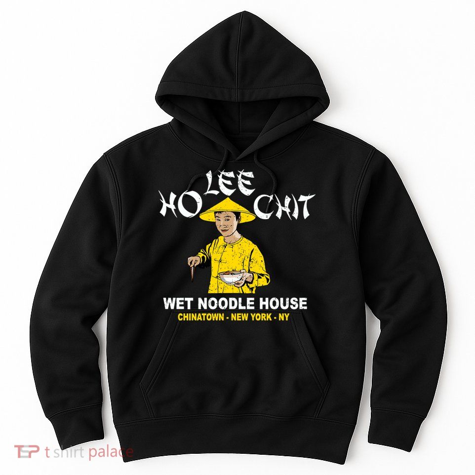 Ho Lee Chit Wet Noodle House Hoodie