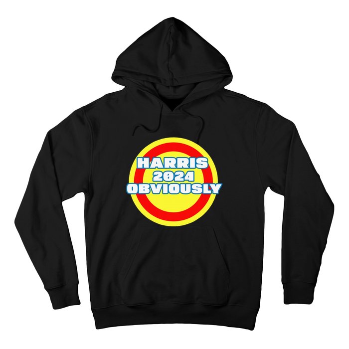 Harris. Obviously. A Vote For 2024 President Kamala Harris Hoodie