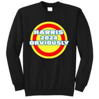 Harris. Obviously. A Vote For 2024 President Kamala Harris Tall Sweatshirt