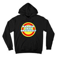 Harris. Obviously. A Vote For 2024 President Kamala Harris Tall Hoodie