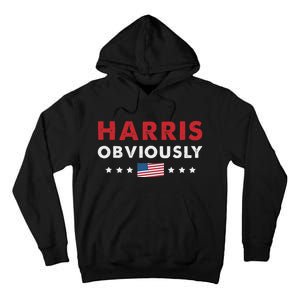 Harris. Obviously. A Vote For 2024 President Kamala Harris Tall Hoodie