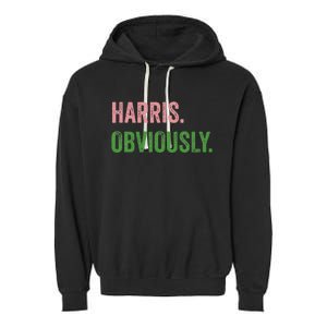 Harris. Obviously. A Vote For 2024 President Kamala Harris Garment-Dyed Fleece Hoodie