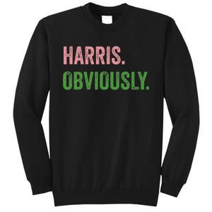 Harris. Obviously. A Vote For 2024 President Kamala Harris Tall Sweatshirt