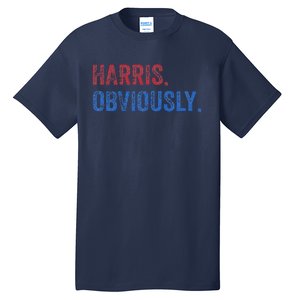 Harris. Obviously. A Vote For 2024 President Kamala Harris Tall T-Shirt