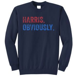 Harris. Obviously. A Vote For 2024 President Kamala Harris Tall Sweatshirt