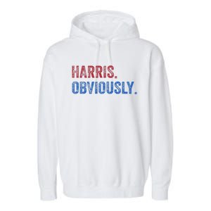 Harris. Obviously. A Vote For 2024 President Kamala Harris Garment-Dyed Fleece Hoodie