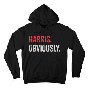 Harris Obviously A Vote For 2024 President Kamala Harris Tall Hoodie