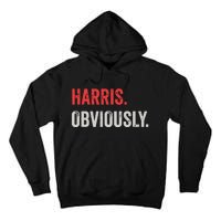 Harris Obviously A Vote For 2024 President Kamala Harris Tall Hoodie