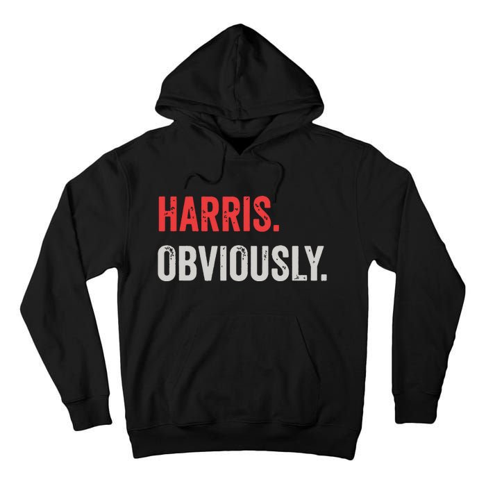 Harris Obviously A Vote For 2024 President Kamala Harris Tall Hoodie