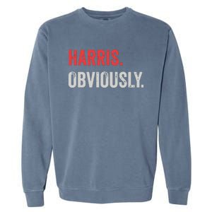 Harris Obviously A Vote For 2024 President Kamala Harris Garment-Dyed Sweatshirt