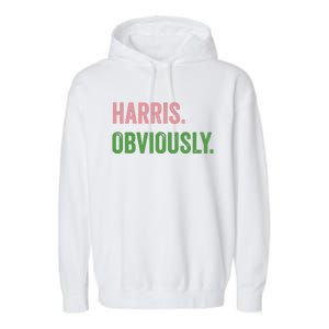 Harris Obviously A Vote For 2024 President Kamala Harris Garment-Dyed Fleece Hoodie