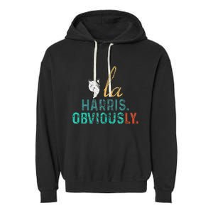 Harris Obviously. A Vote For 2024 Kamala Harris Garment-Dyed Fleece Hoodie