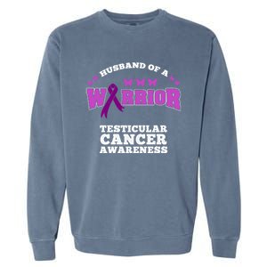 Husband Of A Warrior Testicular Cancer Awareness Great Gift Garment-Dyed Sweatshirt