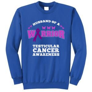 Husband Of A Warrior Testicular Cancer Awareness Great Gift Sweatshirt