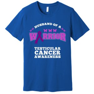 Husband Of A Warrior Testicular Cancer Awareness Great Gift Premium T-Shirt