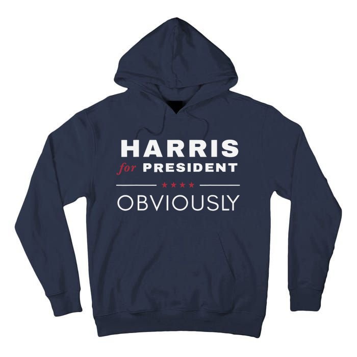 Harris Obviously A Vote For 2024 President Kamala Harris Tall Hoodie