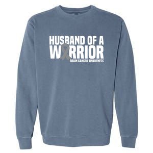 Husband Of A Warrior Grey Ribbon Brain Cancer Awareness Funny Gift Garment-Dyed Sweatshirt