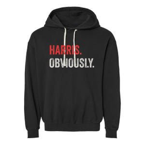 Harris. Obviously. A Vote For 2024 President Kamala Harris Garment-Dyed Fleece Hoodie