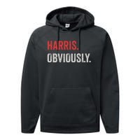 Harris. Obviously. A Vote For 2024 President Kamala Harris Performance Fleece Hoodie