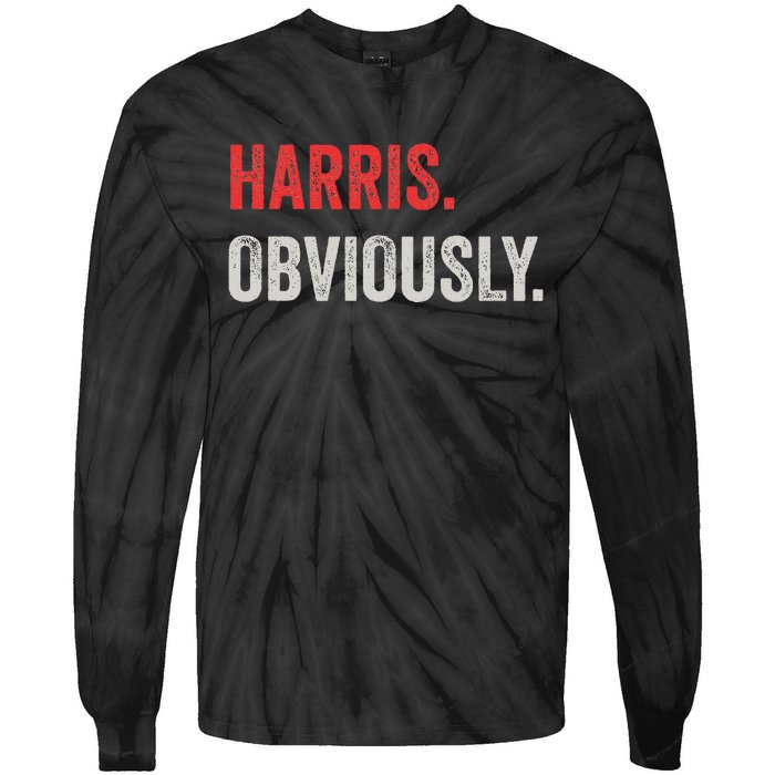 Harris. Obviously. A Vote For 2024 President Kamala Harris Tie-Dye Long Sleeve Shirt