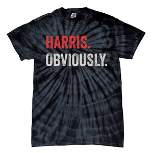 Harris. Obviously. A Vote For 2024 President Kamala Harris Tie-Dye T-Shirt