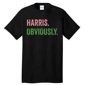 Harris. Obviously. A Vote For 2024 President Kamala Harris Tall T-Shirt