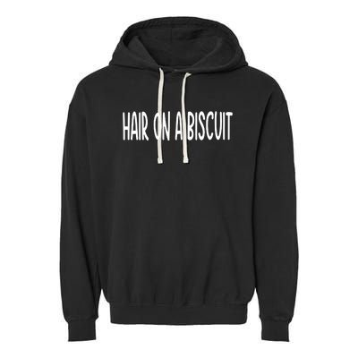 Hair On A Biscuit Garment-Dyed Fleece Hoodie